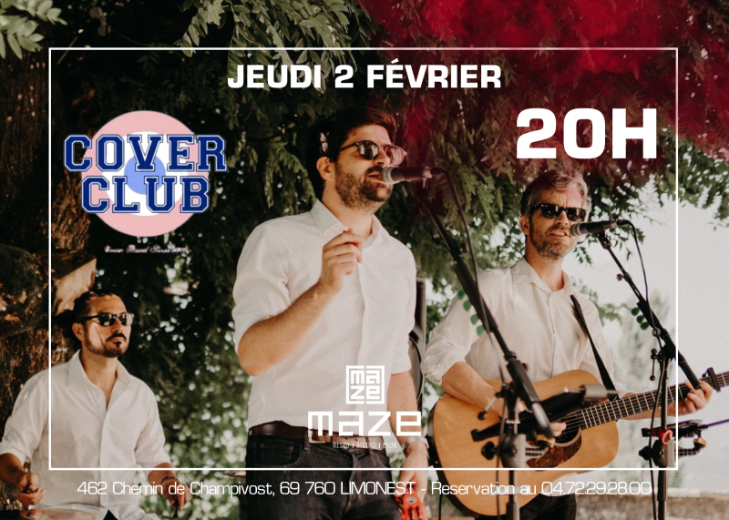 LES LIVES DU MAZE AVEC COVER CLUB - Jeudi 2 Février de 18h à 1h du matin