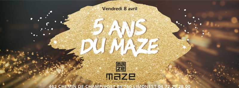 Les 5 ans du MAZE, vendredi 8 avril 2022